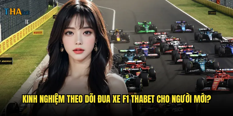 Đua xe F1 tại thabet có những chặng đua nào hấp dẫn? 3 Kinh nghiệm theo dõi đua xe F1 thabet cho người mới?