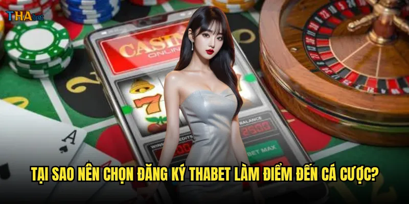 Làm thế nào để đăng ký tài khoản thabet nhanh chóng và dễ dàng nhất? 2 Tại sao nên chọn đăng ký thabet làm điểm đến cá cược?
