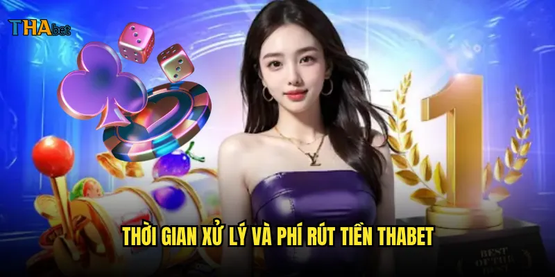 Rút tiền thabet có khó khăn không và mất bao lâu để nhận tiền? 3 Thời gian xử lý và phí rút tiền thabet