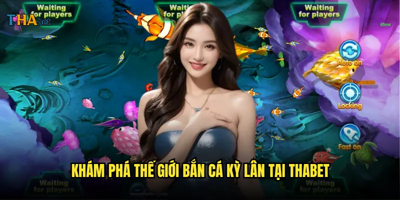 Bắn cá kỳ lân thabet có thực sự dễ kiếm tiền như lời đồn? 2 Khám phá thế giới bắn cá kỳ lân tại thabet