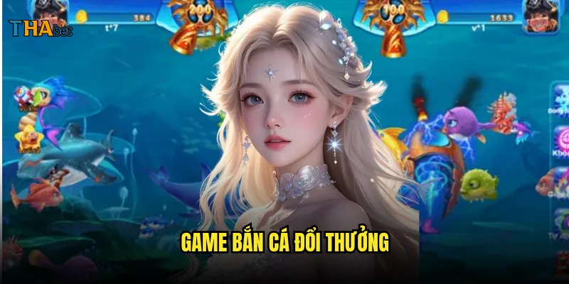 game bắn cá đổi thưởng