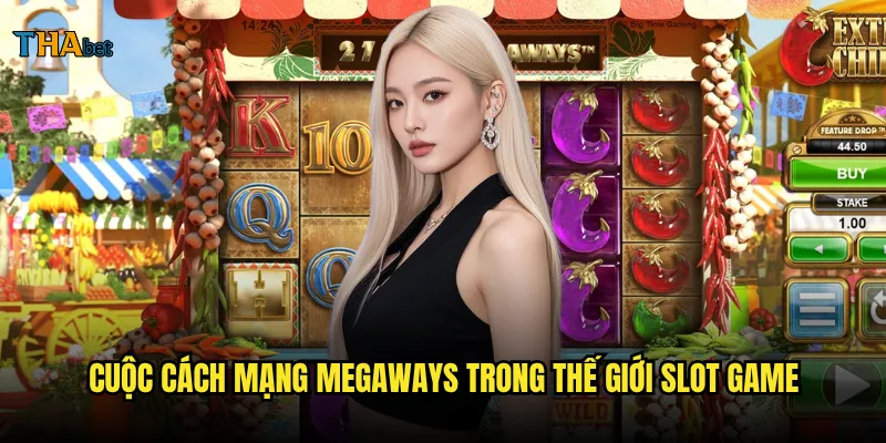 Extra Chilli Megaways thabet có đủ "cay" để làm bạn nghiện? 2 Cuộc cách mạng Megaways trong thế giới slot game