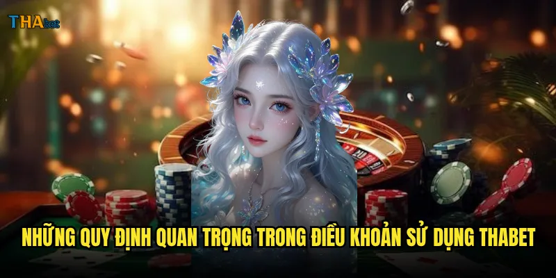Điều khoản sử dụng thabet người chơi cần lưu ý gì? 1 Những quy định quan trọng trong điều khoản sử dụng thabet
